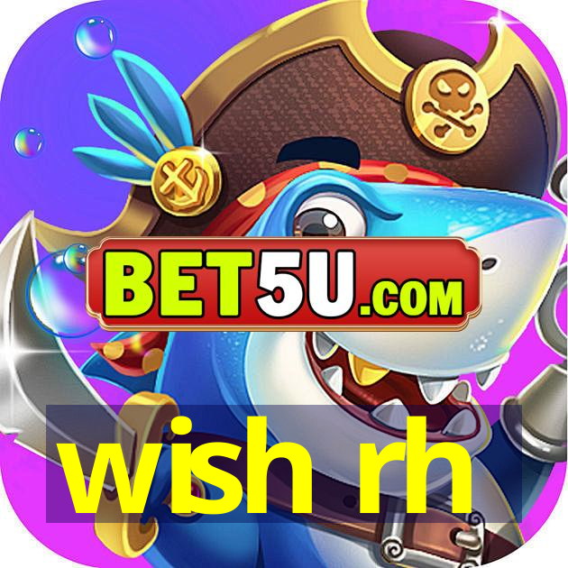 wish rh